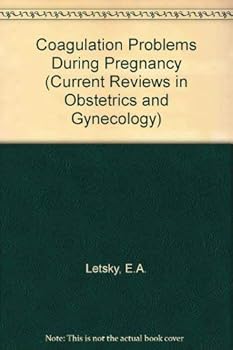 Paperback Coagulation Problems During Pregnancy (Current Reviews in Obstetrics and Gynecology) Book