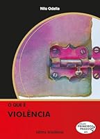 O que É Violência - Volume 85. Coleção Primeiros Passos 8511010858 Book Cover