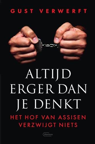 Altijd erger dan je denkt: het hof van assisen verzwijgt niets