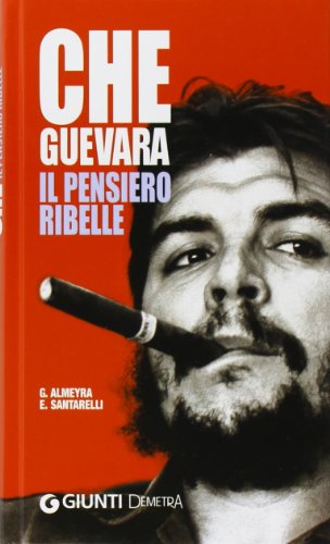Che Guevara. Il pensiero ribelle