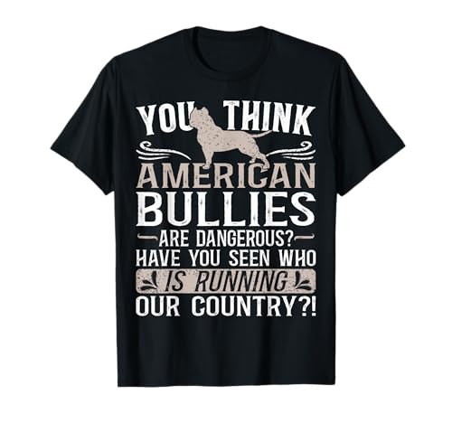 Bully pitbull must haves bully pit owner american bully t-shirt