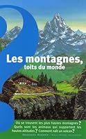 Les montagnes, toits du monde: où se trouvent les plus hautes montagnes ? quels sont les animaux qui supportent les hautes altitudes ? Comment naît un volcan ? (DECOUVERTE BENJAMIN 2070574482 Book Cover