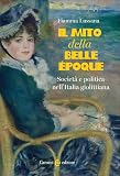 Il mito della Belle Époque. Società e politica nell'Italia giolittian
