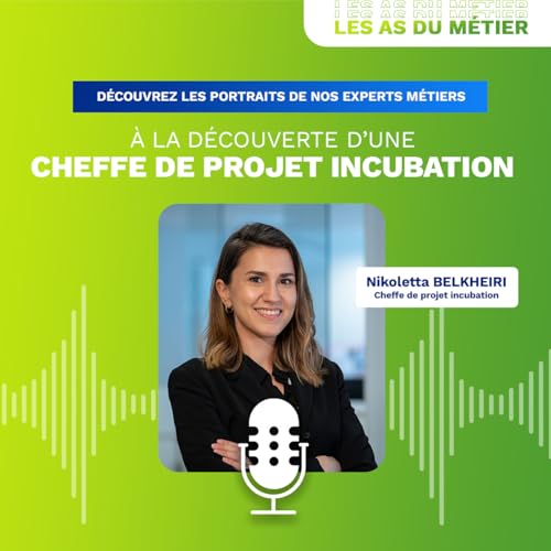 A la d&eacute;couverte d'une cheffe projet incubation