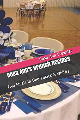 Rosa Ann's Brunch Recipes: Two Meals in One (black & white)