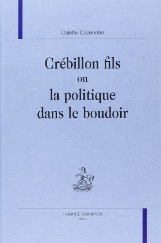 Crébillon fils, ou, La politique dans le boudoir