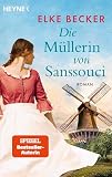 Die Müllerin von Sanssouci: Roman ...