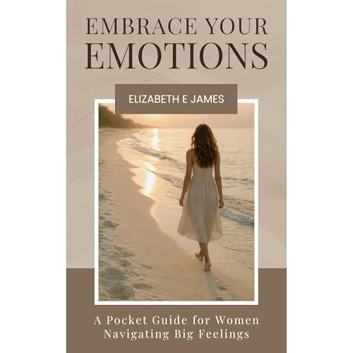 Embrace Your Emotions Audiolibro Por Elizabeth E James arte de portada