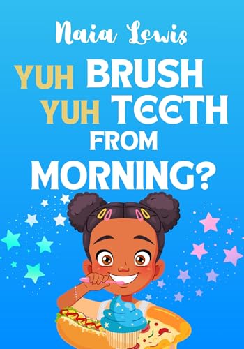 Yuh Brush Yuh Teeth From Morning? (Mama Knows Best- Caribbean Stories for Children - Jamaican Patois - Caribbean Childrens Books - Jamaica Stories for Kids - Patwa)