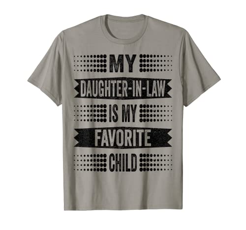 My Daughter In Law Is My Favorite Child Father's Day Funny Camiseta
