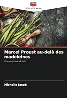 Marcel Proust au-delà des madeleines: Une cuisine indocile (French Edition) 6208766923 Book Cover