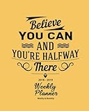 2018-2019 Weekly Planner: Believe You Can Inspirational Quotes Weekly Daily 16 Monthly Planner 2018-2019 8 x 10" Calendar Schedule Organizer
