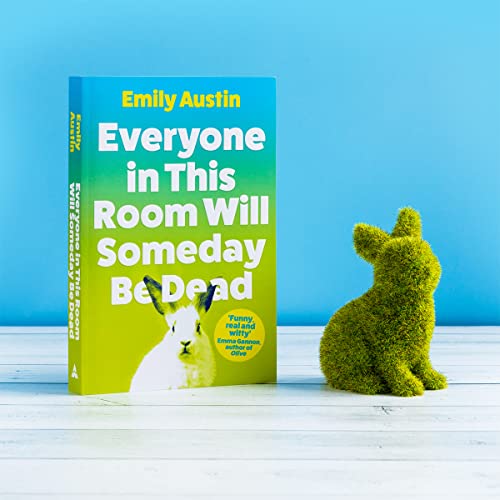 Everyone in This Room Will Someday Be Dead: Emily Austin