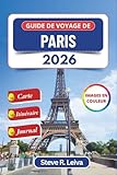 Guide de voyage de Paris 2026 (En couleur): Explorez la capitale française...