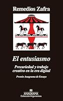 El entusiasmo: Precariedad y trabajo creativo en la era digital 8433964178 Book Cover