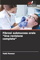 Fibrosi submucosa orale "Una revisione completa" (Italian Edition) 6208959241 Book Cover