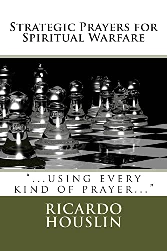 Strategic Prayers for Spiritual Warfare: "...using every kind of prayer..." (Volume 1)
