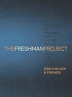 The Freshman Project : A Collection of Practical and Clever Advice about the College Experience 0979213495 Book Cover