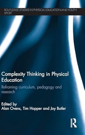 Complexity Thinking in Physical Education: Reframing Curriculum, Pedagogy and Research book cover