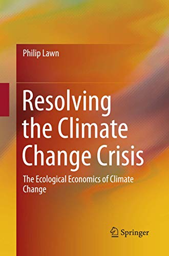 Resolving the Climate Change Crisis: The Ecological Economics of Climate Change