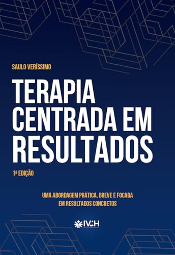 Terapia Centrada em Resultados: Uma Abordagem Prática, Breve e Focada em Resultados Concretos