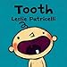 Tooth: (A Fun Story of A Baby's First Tooth, Dental Care, and Brushing Teeth for Babies and Toddlers) (Leslie Patricelli Board Books)