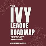 The Ivy League Roadmap: Learn How My Clients 5X Their Odds in Ivy League Admissions