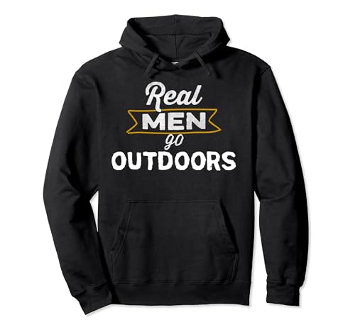 Funny Outdoors Lover Real Men Go Outdoors Sudadera con Capucha