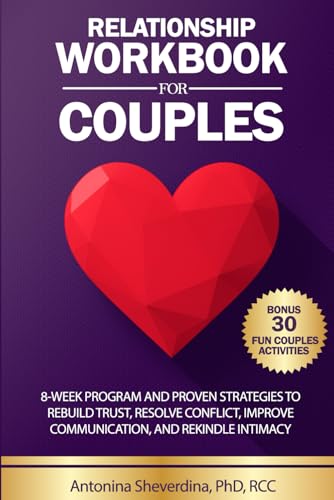 Relationship Workbook for Couples: 8-Week Program and Proven Strategies to Rebuild Trust, Resolve Conflict, Improve Communication, and Rekindle Intimacy
