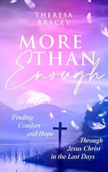 Paperback More Than Enough: Finding Comfort and Hope Through Jesus Christ in the last Days Book