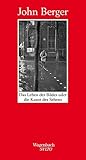 Das Leben der Bilder oder die Kunst des Sehens (SALTO) - John Berger