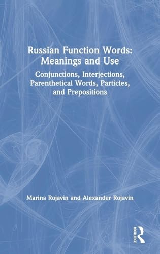 Russian Function Words: Meanings and Use: Conjunctions, Interjections, Parenthetical Words, Particles, and Prepositions view 2