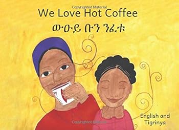 Paperback We Love Hot Coffee: In English and Tigrinya Book