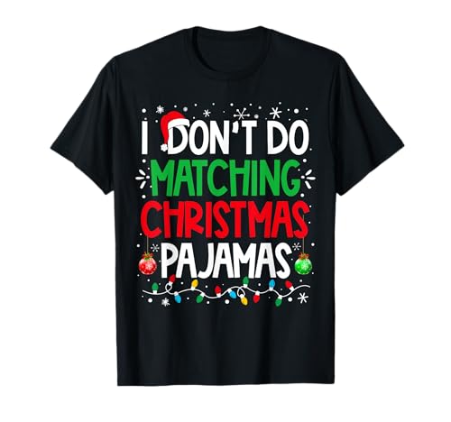 I Don't do Matching Christmas Pajamas Funny Family...