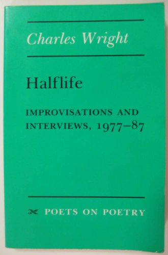 Halflife: Improvisations and Interviews, 1977-87 (Poets On Poetry)