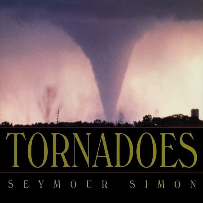 Tornadoes: An Informative Picture Book About Storms and Extreme Weather for Kids (Ages 6-10)