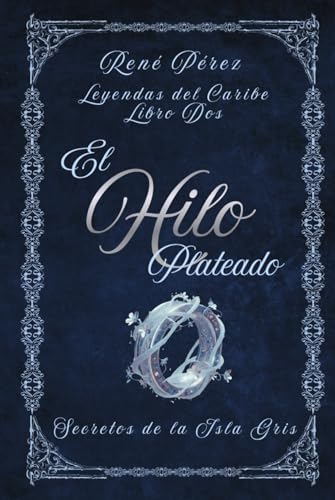El Hilo Plateado: Secretos de la Isla Gris (Leyendas del Caribe)