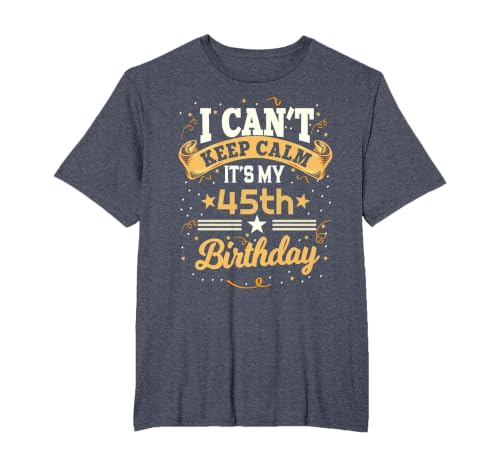 45 Year Old Shirt I Can't Keep Calm It's My 45th Birthday T-Shirt, Men's Big and Tall, Heather Blue, 3X Tall