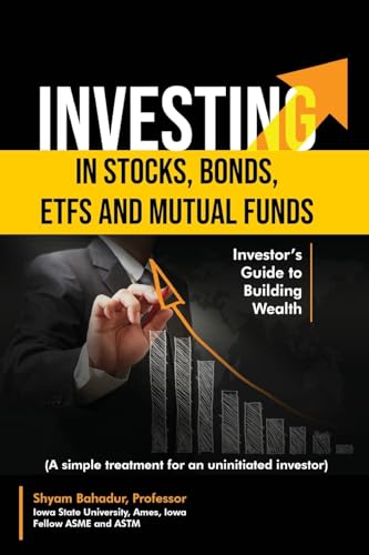 Guide to Investing in Stocks, Bonds, ETFs and Mutual Funds: Investor’s Guide to Building Wealth (A simple treatment for an uninitiated investor) 41gM2mHzxfL. SL500 - Guide to Investing in Stocks, Bonds, ETFs and Mutual Funds: Investor’s Guide to Building Wealth (A simple treatment for an uninitiated investor)