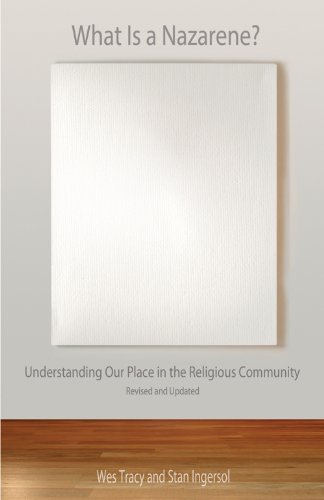 What Is a Nazarene: Understanding Our Place in the Religious Community, Revised and Updated