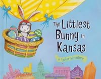 The Littlest Bunny in Kansas: An Easter Adventure 1492610909 Book Cover