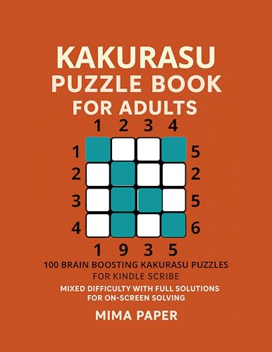 Kakurasu Puzzle Book for Adults (Kindle Scribe Only): 100 Brain-Boosting Kakurasu Puzzles for Kindle Scribe | Mixed Difficulty with Full Solutions for On-Screen Solving