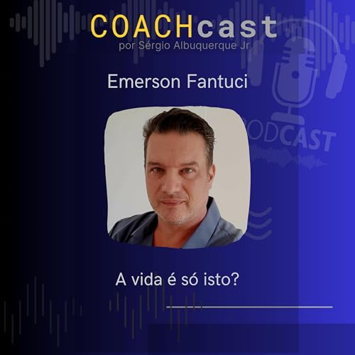 ANO VI &ndash; 301 | A vida &eacute; s&oacute; isso? &ndash; Emerson Fantuci