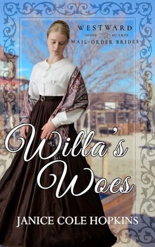 Willa's Woes (Westward Home and Hearts Mail-Order Brides Book 54)