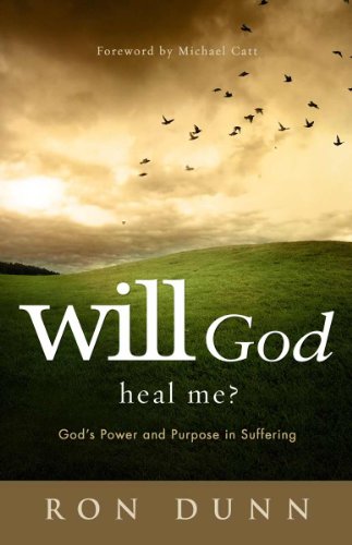 Will God Heal Me?: God's Power and Purpose in Suffering