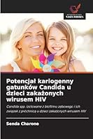 Potencjal kariogenny gatunków Candida u dzieci zakazonych wirusem HIV (Polish Edition) 6202416297 Book Cover