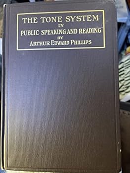 Hardcover The tone system in public speaking and reading. A discussion of the sources of effectiveness in oral expression and in the teaching of oral expression, with illustrations and suggestions Book