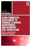Using Formative Assessment to Enhance Learning, Achievement, and Academic Self-Regulation (Student Assessment for Educators)
