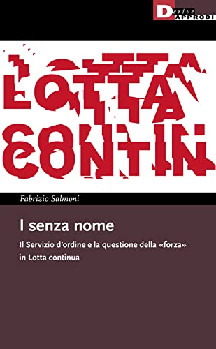 I senza nome. Il Servizio d'ordine e la questione della «forza» in Lotta contin
