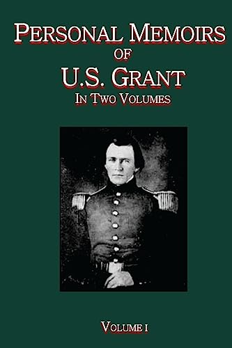 Personal Memoirs of U.S. Grant Vol. I: In Two Volumes